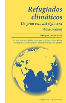 refugiados climaticos: un gran reto del siglo xxi-migue pajares alonso-9788417925345