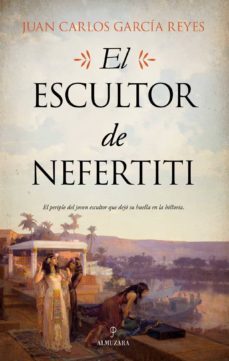 el escultor de nefertiti-juan carlos garcia reyes-9788417954345
