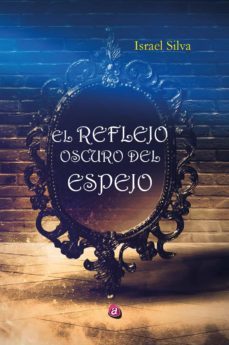 el reflejo oscuro del espejo-israel silva nozal-9788418001345