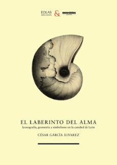 el laberinto del alma: iconografia, geometria y simbolismo en la catedral de leon-9788418079245