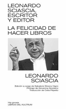 leonardo sciascia, escritor y editor: el placer de hacer libros-leonardo sciascia-9788418404245
