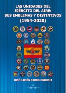 las unidades del ejército del aire: sus emblemas y distintivos-jose ramon pardo onrubia-9788418516245