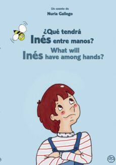 ¿que tendra ines entre manos? what will ines have among hands?-nuria gallego lopez-9788418824845