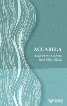 acuarela-lola perez medina-jose felix olalla-9788418927645