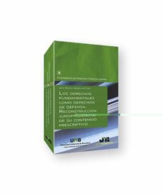 derechos fundamentales como derechos de defensa: reconstruccion jurisprudencial de su contenido prescriptivo-9788419045645