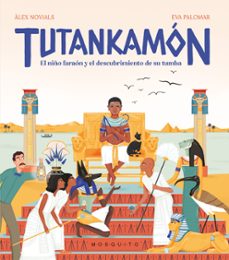 tutankamon, el niño faraon y el descubrimiento de su tumba-alex novials-9788419095145