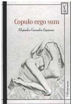 copulo ergo sum-alejandro gonzalez espinoza-9788419126245