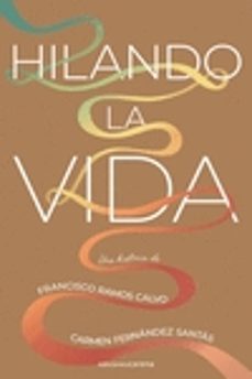 hilando la vida-carmen fernandez santas-francisco ramos calvo-9788419136145