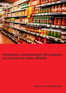 uf0034. animacion y presentacion del producto en el punto de venta-carmen arenal laza-9788419189745
