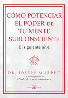 cómo potenciar el poder de tu mente subconsciente 8 e-book)-dr. joseph murphy-9788419510945