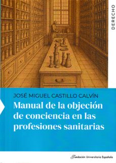 manual de objecion de conciencia en las profesiones sanitarias-jose miguel castillo calvin-9788419672445