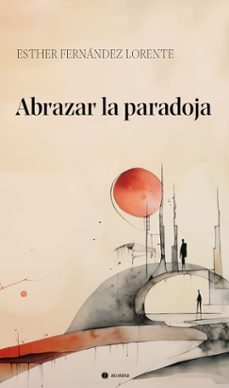 abrazar la paradoja-esther fernandez lorente-9788419890245