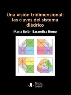 una vision tridimensional: las claves del sistema diedrico-barandica romo maría belén-9788419897145