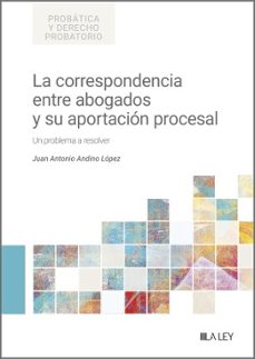 la correspondencia entre abogados y su aportacion procesal (ebook)-juan antonio andino lópez-9788419905345
