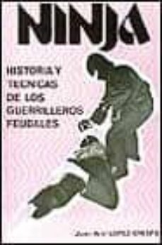 ninja: historia y tecnicas de los guerrilleros feudales (2ª ed.)-juan antonio lopez crespo-9788420301945