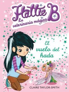el vuelo del hada (hattie b. la veterinaria magica 3) (ebook)-claire taylor smith-9788420418445