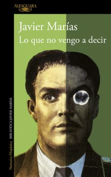 lo que no vengo a decir-javier marias-9788420475745