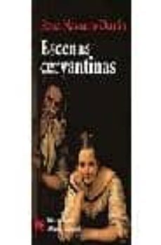 escenas cervantinas: antologia de la obra de miguel de cervantes-9788420658445