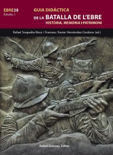 guia didàctica de la batalla de l'ebre-rafael sospedra roca-francesc xavier hernandez cardona-9788423208845