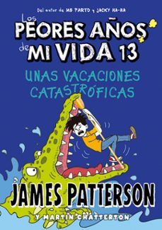los peores años de mi vida 13. unas vacaciones catastroficas-9788424670245