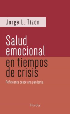 la salud emocional en tiempos de crisis. reflexiones de una pande mia-jorge l. tizon-9788425446245