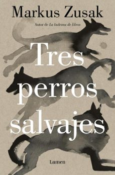 tres perros salvajes-markus zusak-9788426431745