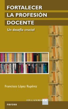 fortalecer la profesion docente (ebook)-francisco lopez ruperez-9788427722545