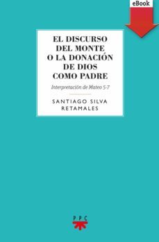 el discurso del monte o la donacion de dios como padre (ebook)-santiago silva retamales-9788428833745