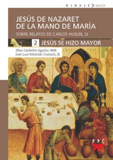 jesus de nazaret de la mano de maria 2: jesus se hizo mayor-9788428837545