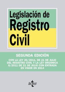 legislacion de registro civil (2ª ed.): con la ley 20/2011 de 21 de julio del registro civil y la ley organica 8/2011 de 21 de julio con entrada en vigor en 2014-9788430954445