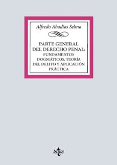 parte general del derecho penal: fundamentos dogmaticos, teoria del delito y aplicacion practica (ebook)-alfredo abadias selma-9788430994045