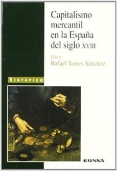 capitalismo mercantil en la españa del siglo xviii-rafael torres sanchez-9788431318345