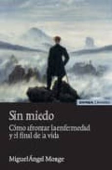 sin miedo. como afrontar la enfermedad y el final de la vida-9788431324445
