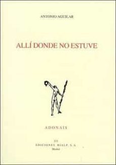 alli donde no estuve-antonio aguilar-9788432134845