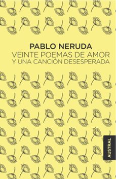 veinte poemas de amor y una cancion desesperada-pablo neruda-9788432244445