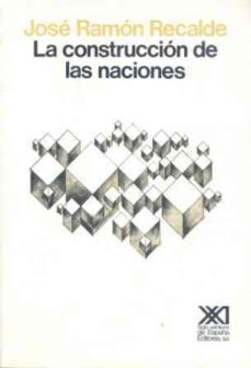 la construccion de las naciones-jose ramon recalde-9788432304545