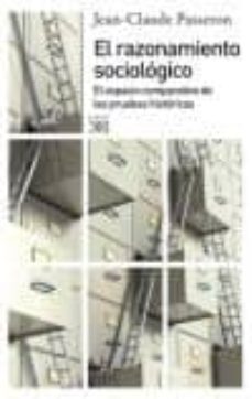 el razonamiento sociologico: el espacio comparativo de las prueba s historicas-jean claude passeron-9788432314445