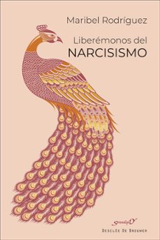 liberemonos del narcisismo-maribel rodriguez-9788433032645
