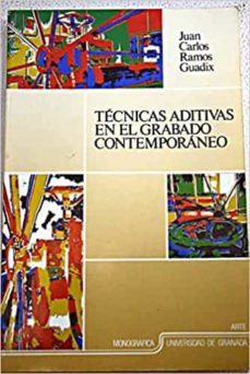 tecnicas aditivas en el grabado contemporaneo-juan carlos ramos guadix-9788433816245