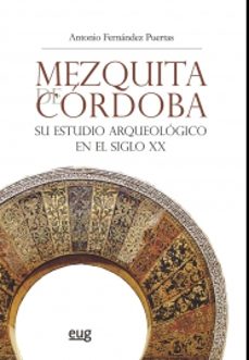 mezquita de cordoba. su estudio arqueologico en el siglo xx-9788433858245