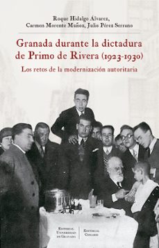 granada durante la dictadura de primo de rivera (1923-1930)-roque hidalgo alvarez-9788433867445