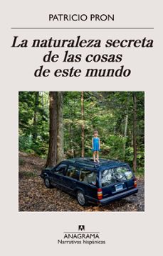 la naturaleza secreta de las cosas de este mundo (ebook)-patricio pron-9788433919045