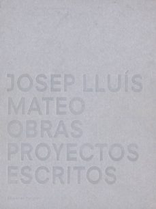 josep lluis mateo: obras, proyectos, escritos-9788434309845