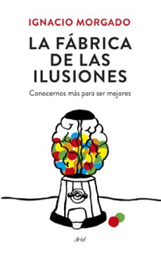 la fabrica de las ilusiones: conocernos mas para ser mejores-9788434419445