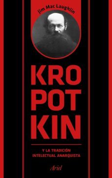 kropotkin y la tradicion intelectual anarquista (ebook)-jim mac laughlin-9788434426245