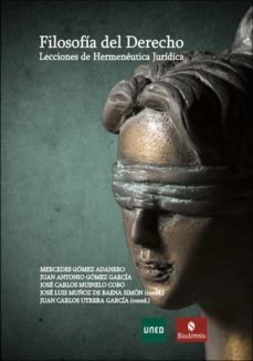 filosofia del derecho. lecciones de hermeneutica juridica-jose luis muñoz de baena simon-9788436264845