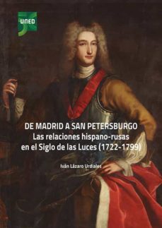 de madrid a san petersburgo. las relaciones hispano-rusas en el siglo de las luces (1722-1799) (ebook)-ivan lazaro urdiales-9788436277845