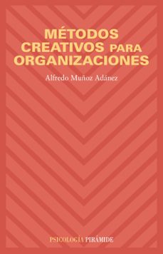 metodos creativos para organizaciones-alfredo muñoz adanez-9788436820645