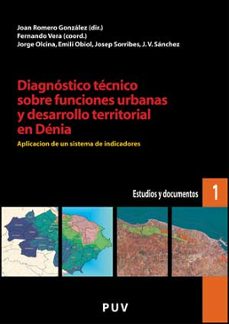 diagnostico tecnico sobre funciones urbanas y desarrollo territor ial en denia: aplicacion de un sistema de indicadores-joan romero-9788437070445