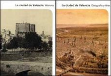 la ciudad de valencia. historia, geografia y arte (2vols)-9788437076645